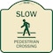 Signmission Designer Series-Slow Pedestrian Crossing Tan & Green Heavy-Gauge Aluminum, 18" x 18", TG-1818-9890 A-DES-TG-1818-9890 - alternate 1